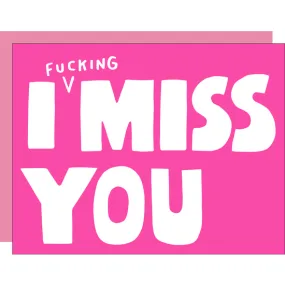 I Fucking Miss You Card